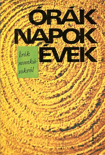 Szabó Mária szerk. - Órák, napok, évek (írók munkásokról)