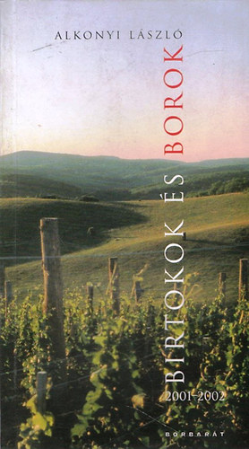 Alkonyi László - Birtokok és borok 2001-2002
