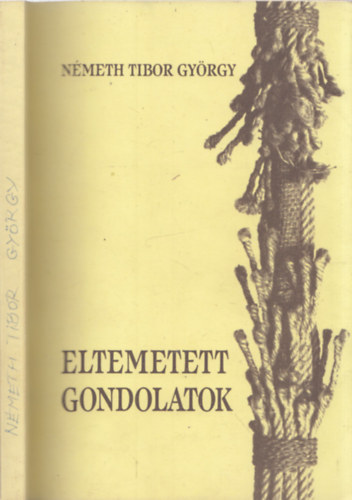 Nmeth Tibor Gyrgy - Eltemetett gondolatok - DEDIKLT!