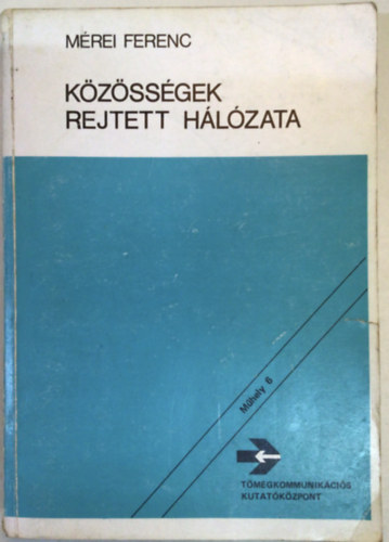 Mérei Ferenc - Közösségek rejtett hálózata
