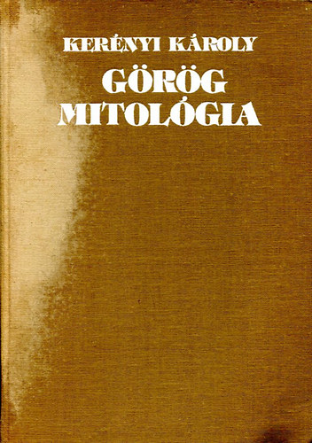 Kerényi Károly - Görög mitológia (Kerényi)