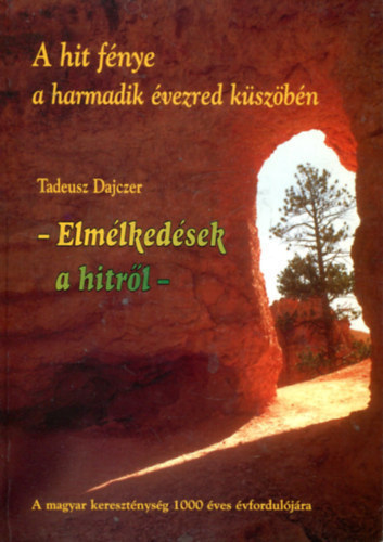 Tadeusz Dajczer - A hit f�nye a harmadik �vezred k�sz�b�n: Elm�lked�sek a hitr�l