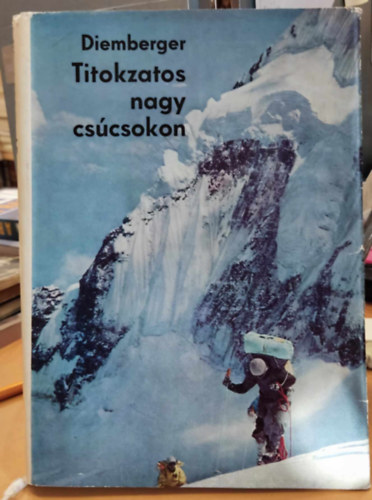 Diemberger Kurt - Titokzatos nagy cscsokon