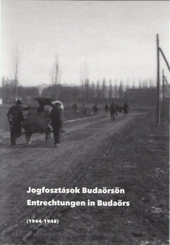 Gr�sz Andr�s (szerk.) - Jogfoszt�sok Buda�rs�n - Entrechtungen in Buda�rs (1944-1948)