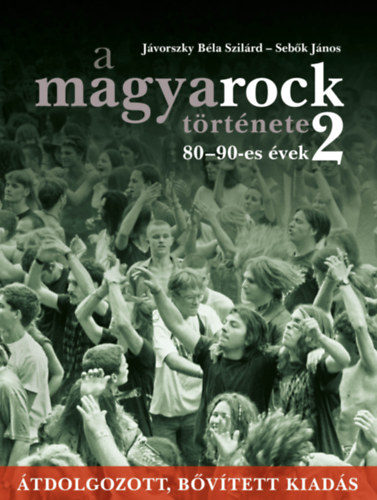 J�vorszky B�la Szil�rd, Seb�k J�nos - A magyarock t�rt�nete 2.
