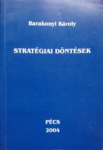 Barakonyi K�roly - Strat�giai d�nt�sek