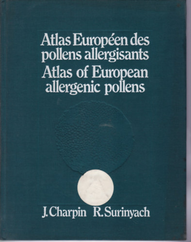 J. Charpin - R. Surinyach - Atlas Europ�en des pollens allergisant - Atlas of European allergic pollens (Az eur�pai allerg�n pollenek atlasza - francia-angol nyelv�)
