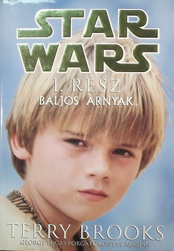 Terry Brooks - Star Wars I. rsz- Baljs rnyak (George Lucas forgatknyve alapjn)