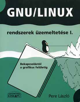 Pere Lszl - GNU/Linux rendszerek zemeltetse I.