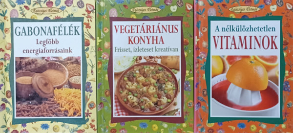 Walter Pedrotti, Angela Maria Mauri, Walter Pedrotti Paolo Pigozzi - Egszsges letmd knyvek 3 db: Vegetrinus konyha - Frisset, zleteset kreatvan  +  Gabonaflk - Legfbb energiaforrsaink + A nlklzhetetlen vitaminok