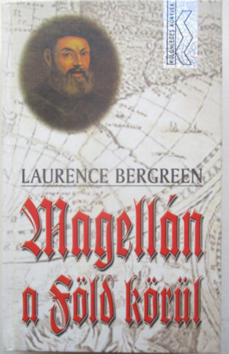 Laurence Bergreen - Magellán a Föld körül - Különleges könyvek -