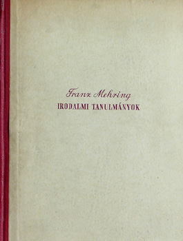 Franz Mehring - Irodalmi tanulmnyok