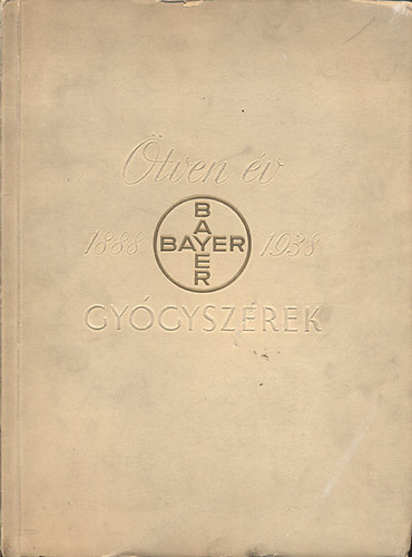�tven �v (1888-1938) - Bayer gy�gyszerek