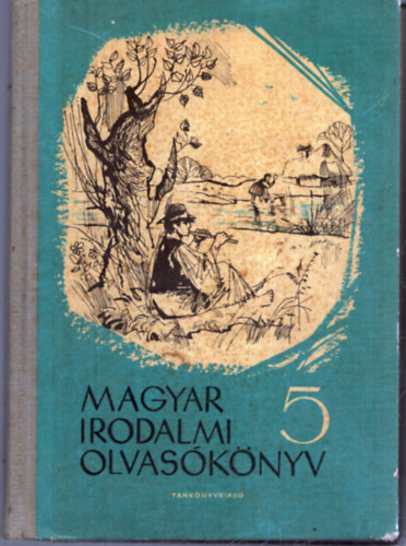 Dr.Horv�th Gedeonn�; Dr.Kulcs�r Adorj�n; V�r�s J�zsef - Magyar irodalmi olvas�k�nyv - Az �ltal�nos iskol�k 5. oszt�lya sz�m�ra