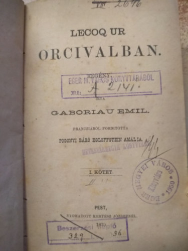 Gaboriau Emil, Ford. Pogonyi br Egloffstein Amlia - Lecoq r Orcivalban I-III. (egy ktetben)