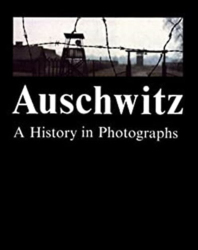 Teresa wiebocka (szerk.) - Auschwitz: A History in Photographs