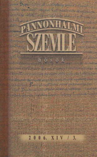 Pannonhalmi Szemle - Hősök- 2006. XIV/3.