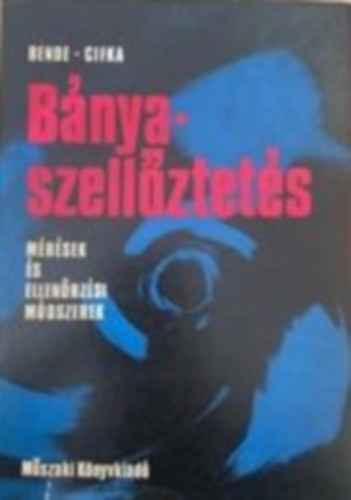 Bende Imre - Bányaszellőztetés