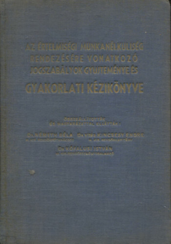 Nmeth Bla, Dr. vitz Kincsesy, Dr. Kfalusi - Az rtelmisgi munkanlklisg rendezsre vonatkoz jogszablyok gyjtemnye s gyakorlati kziknyve