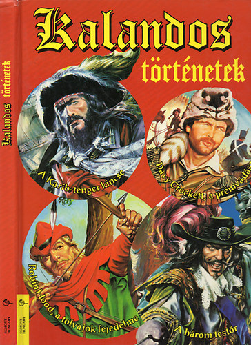 Kalandos történetek - Davy Crockett, a prémvadász - A három testőr - A Karib-tenger kincse - Robin Hood - a tolvajok fejedelme