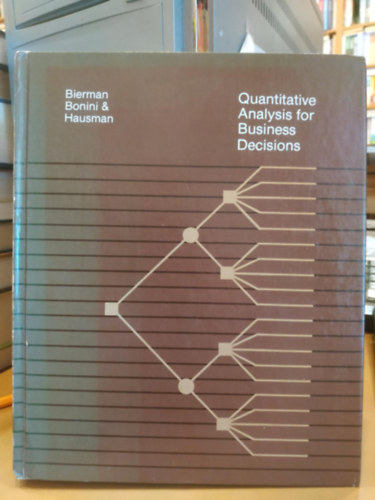 Harold Bierman, Jr., Charles P. Bonini, Warren H. Hausman - Quantitative Analysis for Business Decisions - Sixth Edition (Kvantitatv elemzs zleti dntsekhez)