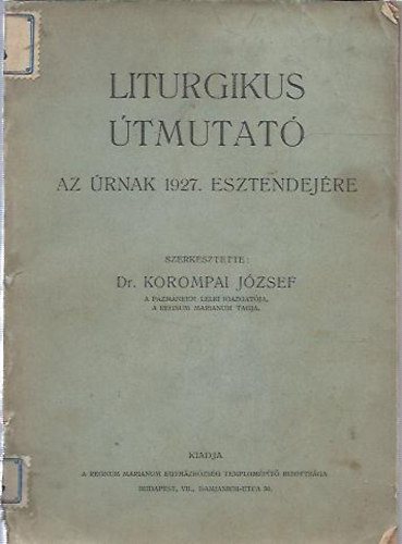 Dr. Korompai József - Liturgikus útmutató az úrnak 1927. esztendejére