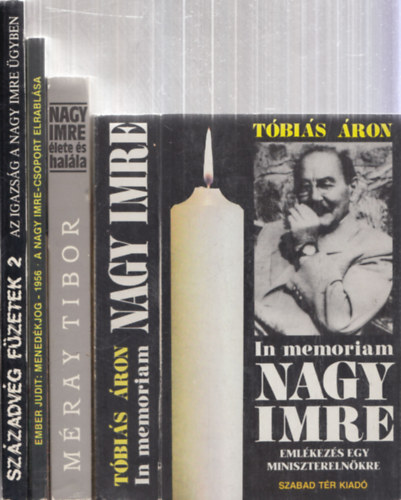 Tbis ron, Mray Tibor, Ember Judit - 4db Nagy Imrvel kapcsolatos m - Tbis ron: In Memoriam Nagy Imre (Emlkezs egy miniszterelnkre) + Mray Tibor: Nagy Imre lete s halla + Ember Judit: Menedkjog-1956 (A Nagy Imre-csoport elrablsa) +...