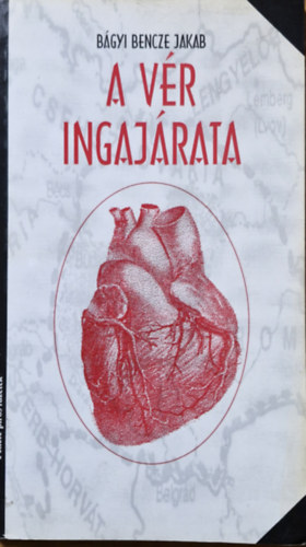 Bágyibencze Jakab - A vér ingajárata