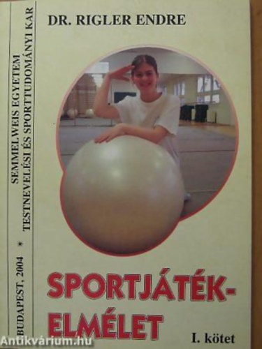Dr. Rigler Endre - Sportjtkelmlet I. A JTKOK, A MOZGSOS JTKOK ELMLETE S MDSZERTANA