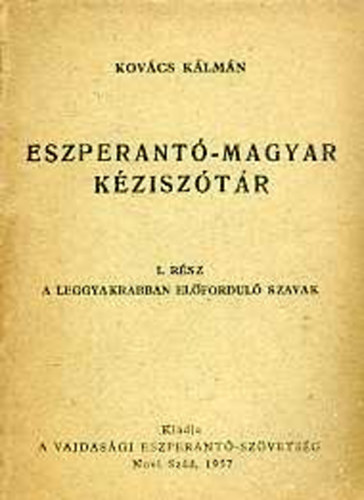 Kovcs Klmn - Eszperant-magyar kzisztr - I. A leggyakrabban elfordul szavak