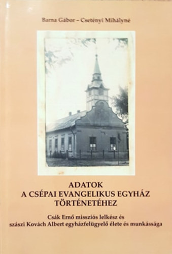 Barna Gbor, Csetnyi Mihlyn - Adatok a cspai evanglikus egyhz trtnethez