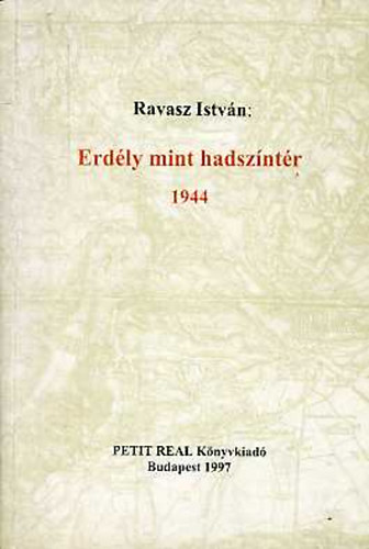Ravasz Istvn - Erdly mint hadszntr 1944