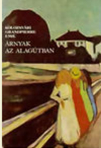 Kolozsv�ri Grandpierre Emil - �rnyak az alag�tban