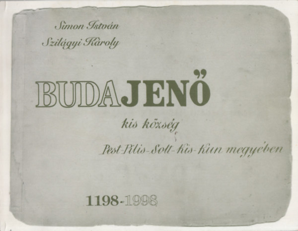 Simon Istvn, Szilgyi Kroly - Budajen - Kis kzsg Pest-Pilis-Solt-Kis-Kun megyben 1198-1998