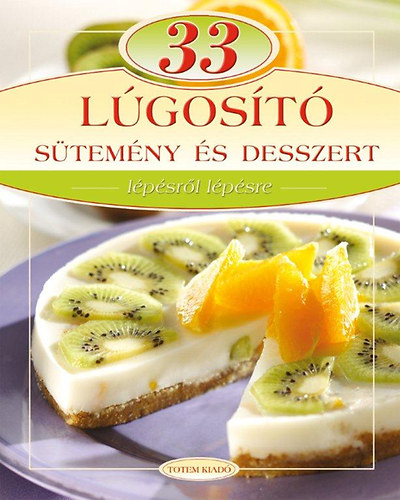 Liptai Zoltn; Csig Lszl - 33 lgost stemny s desszert - Lpsrl lpsre
