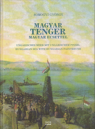 Somogyi Gyrgy - Magyar tenger magyar ecsettel - A Balaton brzolsa