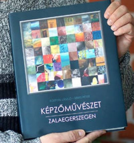 Kostyl Lszl, Seres Pter (fszerk.) - Kpzmvszet Zalaegerszegen