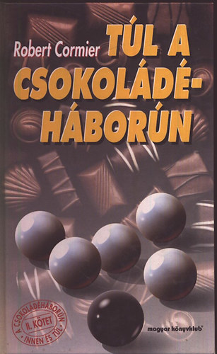 Robert Cormier - Túl a csokoládéháborún II. (Csokoládéháborún innen és túl)