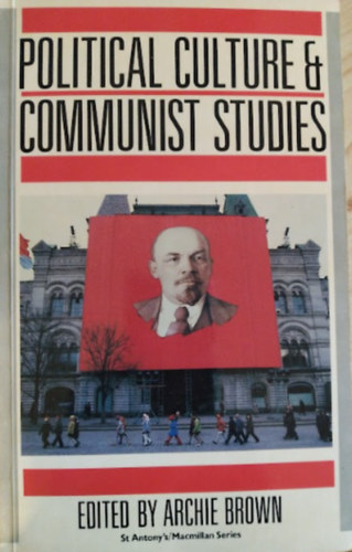 Archie Brown (szerk.) - Political Culture and Communist Studies