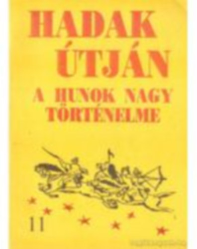 Sándor József-László - Hadak útján - A hunok nagy történelme (11. sz. füzet)