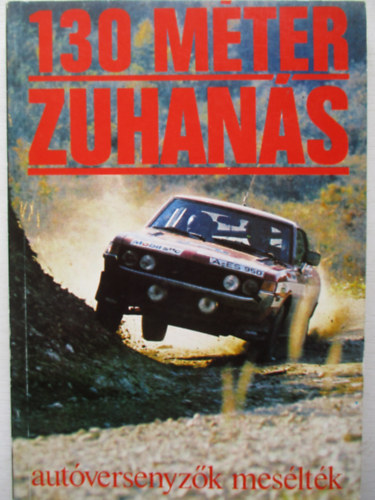 Fekete Kálmán - 130 méter zuhanás (autóversenyzők mesélték)