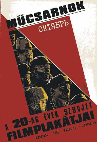 Mcsarnok - Mcsarnok: A 20-as vek Szovjet filmplaktjai - Soviet Film Posters of the 20's