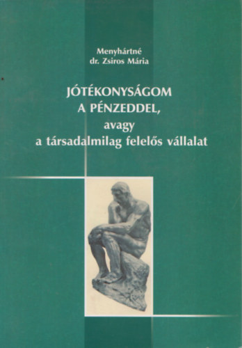 Menyhrtn dr. Zsiros Mria - Jtkonysgom a pnzeddel, avagy a trsadalmilag felels vllalat