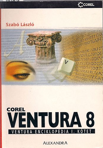 Dr. Szab Lszl - Corel Ventura 8 Ventura enciklopdia I.