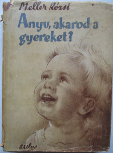 Meller Rzsi - Anyu, akarod a gyereket?