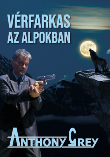 Grey, Anthony - V�rfarkas az Alpokban