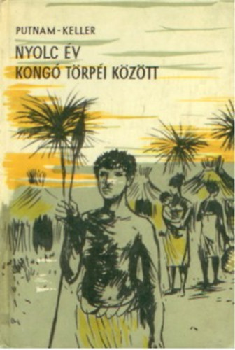 Putnam, A.E.-Keller, A. - Nyolc v Kong trpi kztt