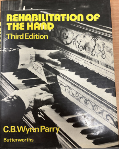 C. B. Wynn Parry - Rehabilitation of the Hand. Third Edition.