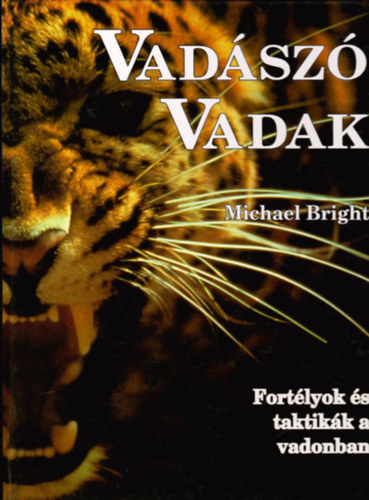 Michael Bright - Vadsz vadak - Fortlyok s taktikk a vadonban