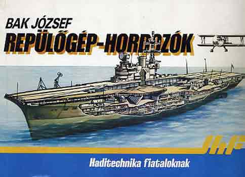 Bak Jzsef - Replgp-hordozk (haditechnika fiataloknak)